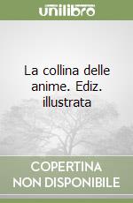 La collina delle anime. Ediz. illustrata