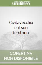 Civitavecchia e il suo territorio libro