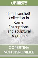 The Franchetti collection in Rome. Inscriptions and sculptural fragments