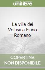 La villa dei Volusii a Fiano Romano