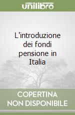 L'introduzione dei fondi pensione in Italia libro