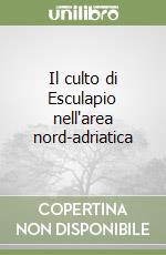 Il culto di Esculapio nell'area nord-adriatica libro