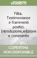 Filita. Testimonianze e frammenti poetici. Introduzione,edizione e commento libro