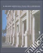 Il Palazzo nuovo nella piazza del Campidoglio. Dalla sua edificazione alla trasformazione in museo libro