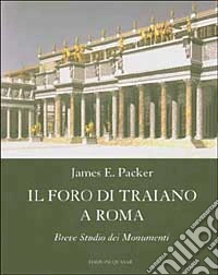 Il Foro di Traiano. Breve studio dei monumenti