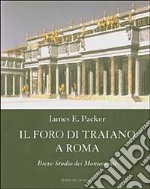 Il Foro di Traiano. Breve studio dei monumenti libro