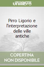 Pirro Ligorio e l'interpretazione delle ville antiche libro