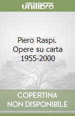 Piero Raspi. Opere su carta 1955-2000 libro