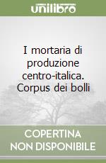 I mortaria di produzione centro-italica. Corpus dei bolli libro