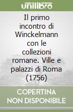 Il primo incontro di Winckelmann con le collezioni romane. Ville e palazzi di Roma (1756)