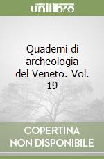 Quaderni di archeologia del Veneto. Vol. 19 libro