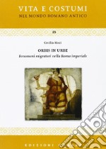 Orbis in urbe. Fenomeni migratori nella Roma imperiale libro