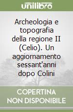 Archeologia e topografia della regione II (Celio). Un aggiornamento sessant'anni dopo Colini libro