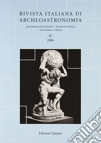 Rivista italiana di archeoastronomia. Astronomia nell'antichità, astronomia storica, astronomia e cultura (2006). Vol. 4 libro