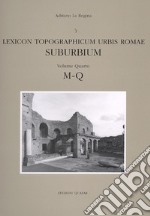 Lexicon topographicum urbis Romae. Suburbium. Vol. 4: M-Q