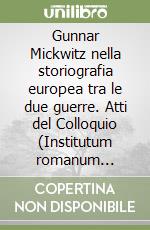 Gunnar Mickwitz nella storiografia europea tra le due guerre. Atti del Colloquio (Institutum romanum Finlandiae, 6-7 giugno 2005)