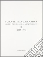 Scienza dell'antichità. Storia archeologia antropologia (2004-2005). Vol. 12 libro