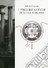 I percorsi antichi di Villa Adriana. Ediz. illustrata libro
