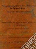 Villas, maisons, sanctuaires et tombeaux tardo-republicains: decouvertes et relectures récents. Ediz. bilingue libro