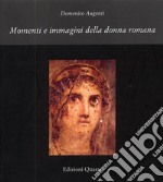 Momenti e immagini della donna romana. Ediz. illustrata libro