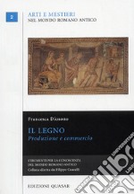 Il legno. Produzione e commercio libro