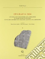 Epigrafia 2006. Atti della XIV° Rencontre sur l'epigraphie in onore di Silvio Panciera con altri contributi di colleghi, allievi e collaboratori libro