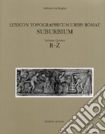 Lexicon topographicum urbis Romae. Suburbium. Vol. 5: R-Z