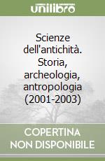 Scienze dell'antichità. Storia, archeologia, antropologia (2001-2003) libro