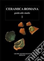 Ceramica romana. Guida allo studio. Vol. 1 libro