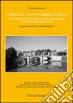 L'ospedale di Santo Spirito a Roma. Lo sviluppo dell'assistenza e le trasformazioni architettonico-funzionali