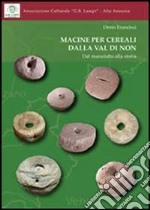 Macine per cereali dalla Val di Non. Dal manufatto alla storia