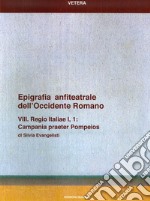 Epigrafia anfiteatrale dell'Occidente romano. VIII. Regio Italiae I, 1. Campania praeter Pompeios. Vol. 8: Regio Italiae I, 1. Campania praeter Pompeios