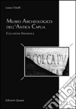 Museo archeologico dell'antica Capua. Collezione epigrafica libro