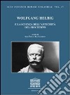 Wolfgang Helbig e la scienza dell'antichità del suo tempo. Atti del Convegno internazionale in occasione del 170° compleanno di Wolfgang Helbig libro