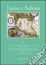 Lazio e Sabina. Atti del Convegno (Roma, marzo-aprile 2011). Vol. 8 libro