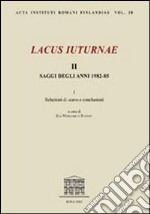 Lacus Iuturnae. Saggi degli anni 1982-85. Ediz. italiana e inglese. Vol. 2