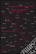 Tractatus logico sintattico. La forma trasparente di Villa Adriana libro