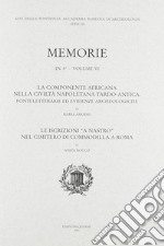 La componente africana nella civiltà napoletana tardo-antica. Fonti letterarie ed evidenze archeologiche. Le iscrizioni «a nastro» nel cimitero di Commodilla a Roma libro