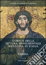 Corpus della pittura monumentale bizantina in Italia. Ediz. illustrata. Vol. 1: Umbria