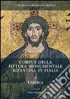 Corpus della pittura monumentale bizantina in Italia. Ediz. illustrata. Vol. 1: Umbria libro