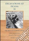 Excavations at Ficana. The iron age of fortifications. Vol. 3 libro