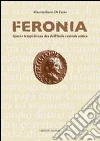 Feronia. Spazi e tempi di una dea dell'Italia centrale antica libro