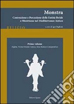 Monstra. Costruzione e percezione delle entità ibride e mostruose nel Mediterraneo antico. Vol. 1: Egitto, Vicino Oriente antico, area atorico-comparativa libro