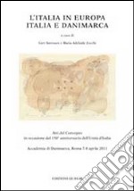 L'Italia in Europa. Italia e Danimarca. Atti del Convegno in occasione del 150° anniversario dell'unità d'Italia libro