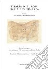 L'Italia in Europa. Italia e Danimarca. Atti del Convegno in occasione del 150° anniversario dell'unità d'Italia libro