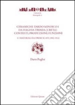 Ceramiche tardo minoico I. Da Haghia Triada (Creta): contesti, produzioni, funzioni. Vol. 1: I materiali dai primi scavi (1902-1914) libro