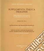 Roma (CIL, VI). Vol. 4: Napoli, Museo Archeologico nazionale. Verona, Museo Lapidario Maffeiano, Museo Archeologico al Teatro Romano libro