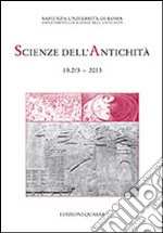 Scienze dell'antichità. Storia, archeologia, antropologia (2013). Ediz. italiana e inglese. Vol. 19: Mura di legno, mura di terra, mura di pietra. Fortificazioni nel Mediterraneo antico libro