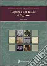 L'ipogeo dei Tetina di Sigliano. Frammenti di memoria dall'ager clusinus orientale