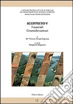 Scoppieto. Vol. 5: I materiali. Ceramiche comuni